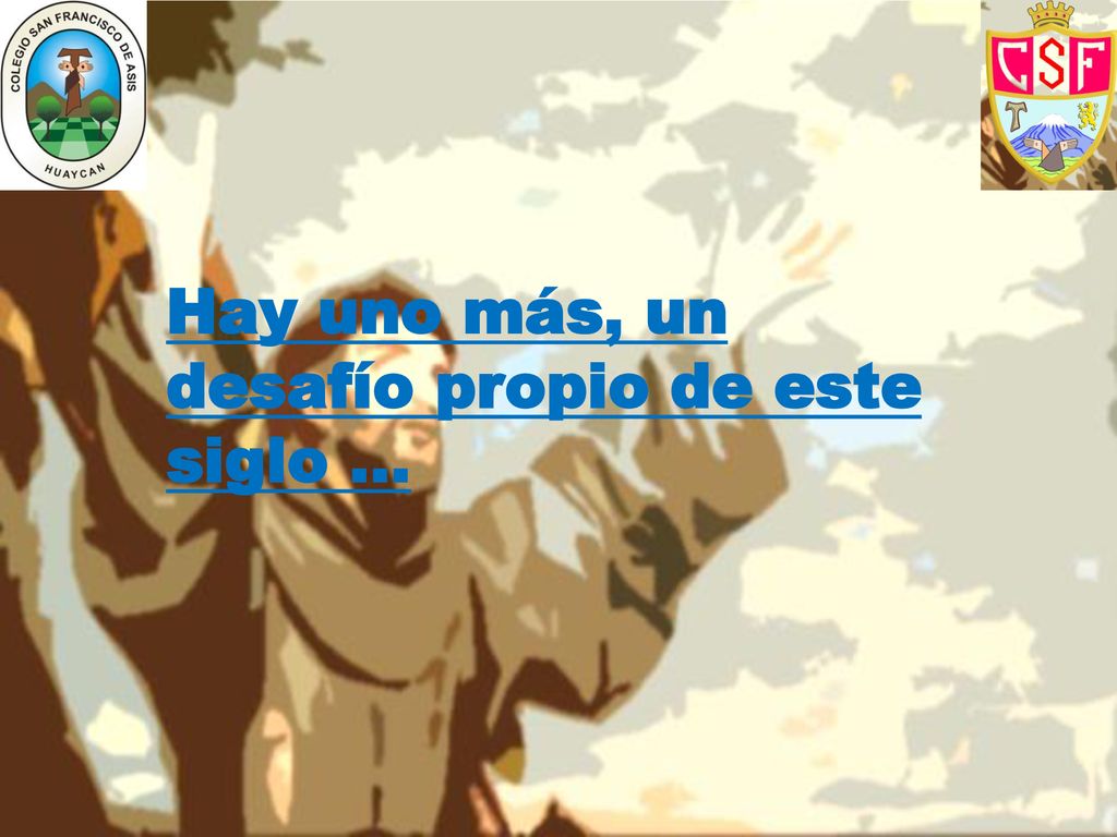 Hay uno más, un desafío propio de este siglo …
