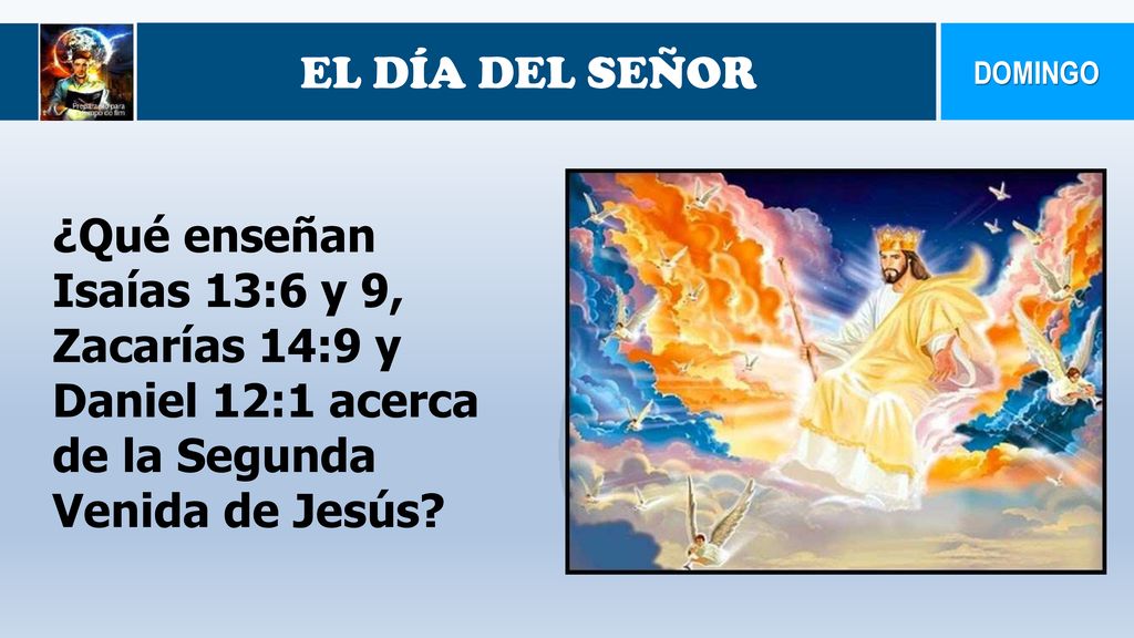 Zacarías 14:9 y Daniel 12:1 acerca de la Segunda Venida de Jesús