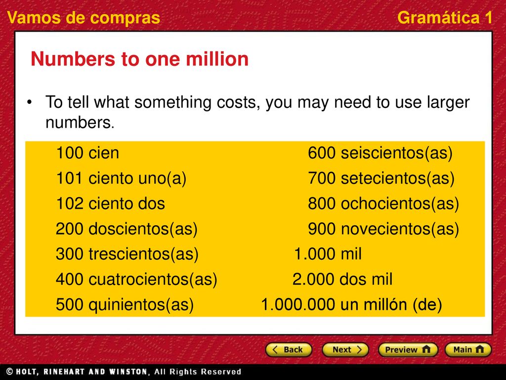 Numbers to one million To tell what something costs, you may need to use larger numbers. 100 cien.