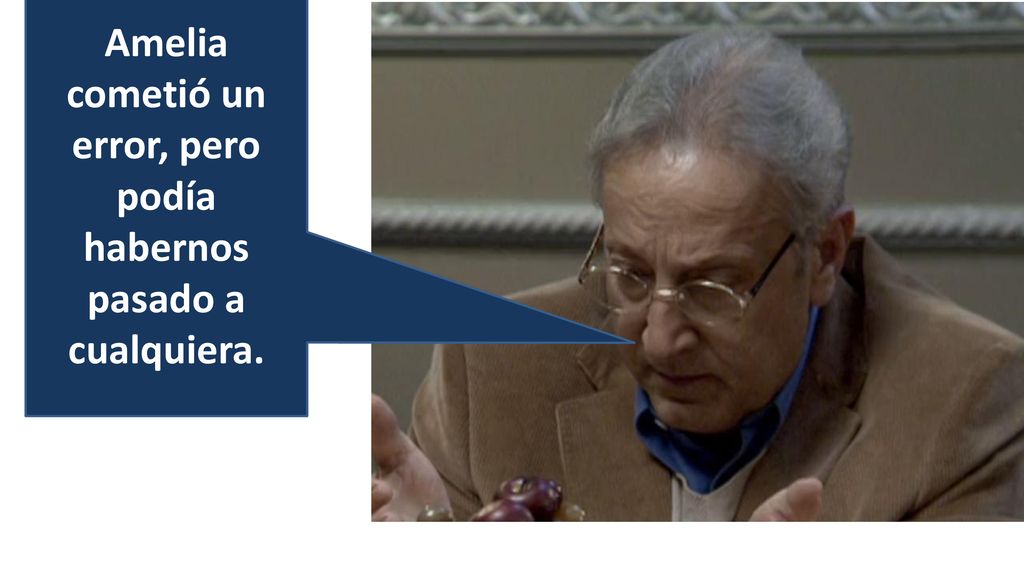 Amelia cometió un error, pero podía habernos pasado a cualquiera.