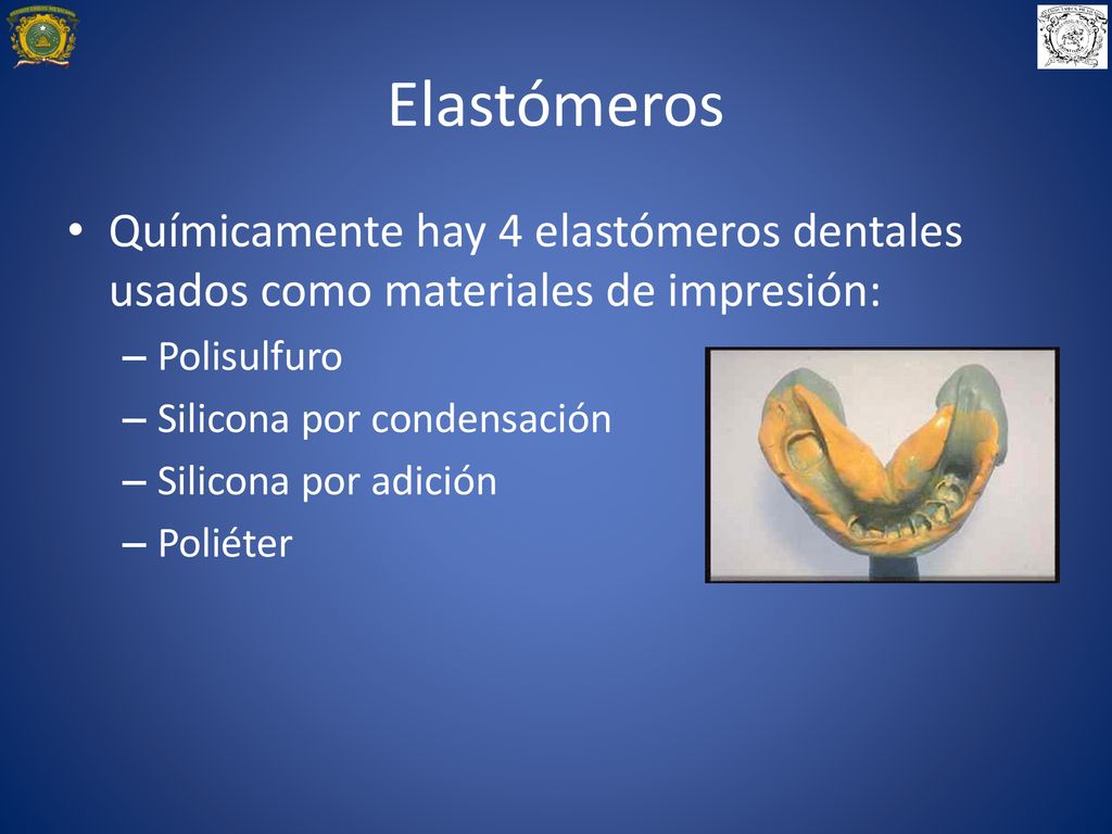 Elastómeros Químicamente hay 4 elastómeros dentales usados como materiales de impresión: Polisulfuro.