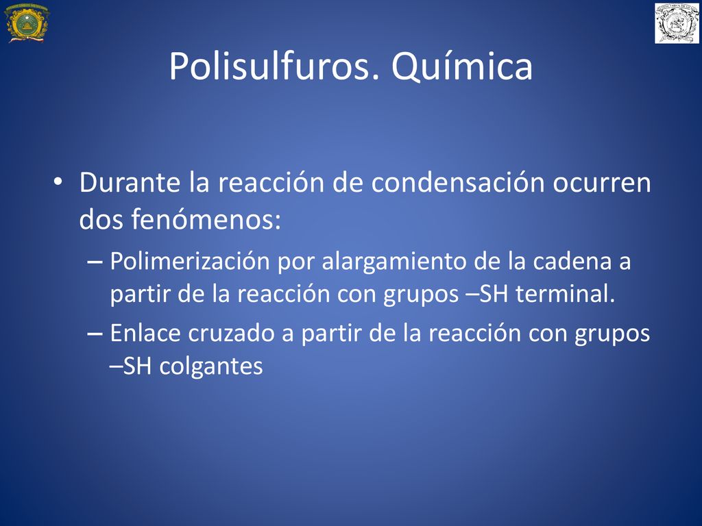 Polisulfuros. Química Durante la reacción de condensación ocurren dos fenómenos: