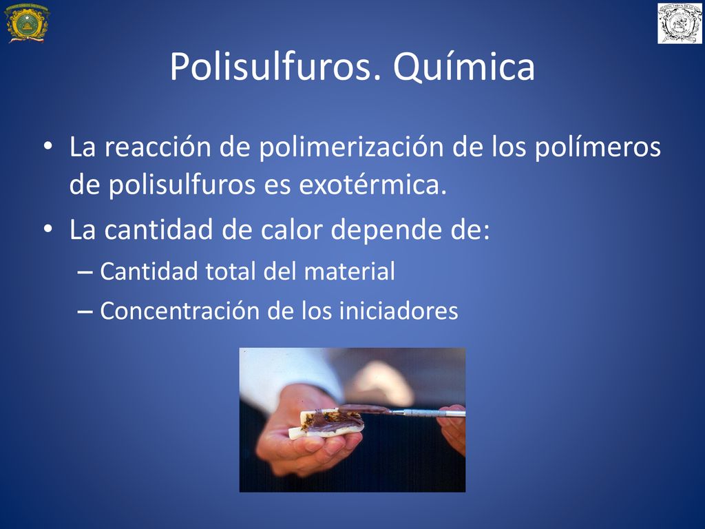 Polisulfuros. Química La reacción de polimerización de los polímeros de polisulfuros es exotérmica.