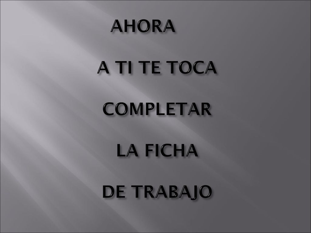 AHORA A TI TE TOCA COMPLETAR LA FICHA DE TRABAJO