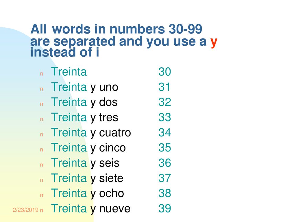 All words in numbers are separated and you use a y instead of i