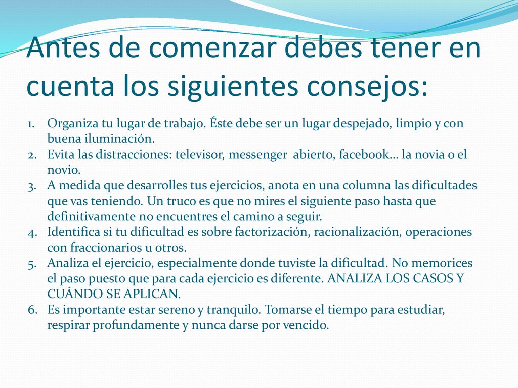 Antes de comenzar debes tener en cuenta los siguientes consejos:
