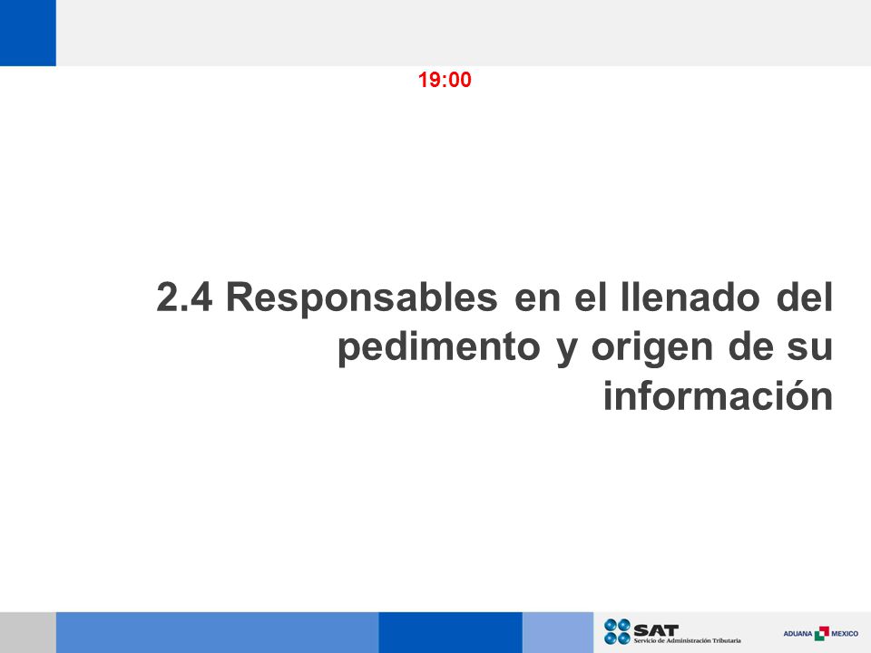 19: Responsables en el llenado del pedimento y origen de su información