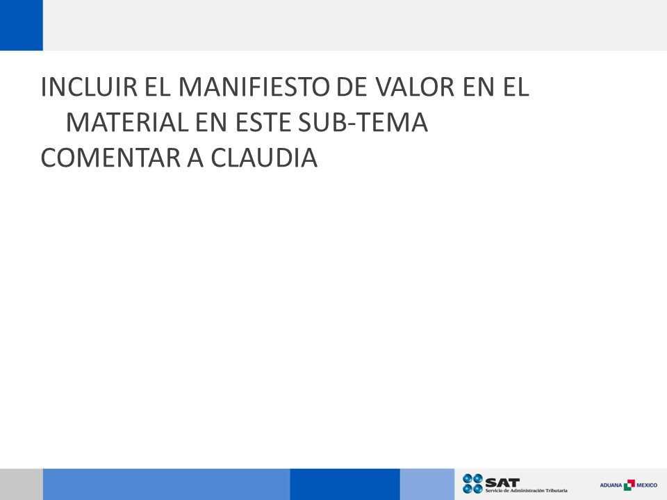 INCLUIR EL MANIFIESTO DE VALOR EN EL MATERIAL EN ESTE SUB-TEMA COMENTAR A CLAUDIA