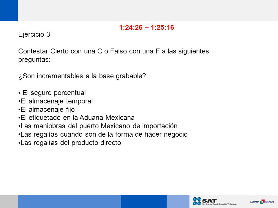 1:24:26 – 1:25:16 Ejercicio 3. Contestar Cierto con una C o Falso con una F a las siguientes preguntas: