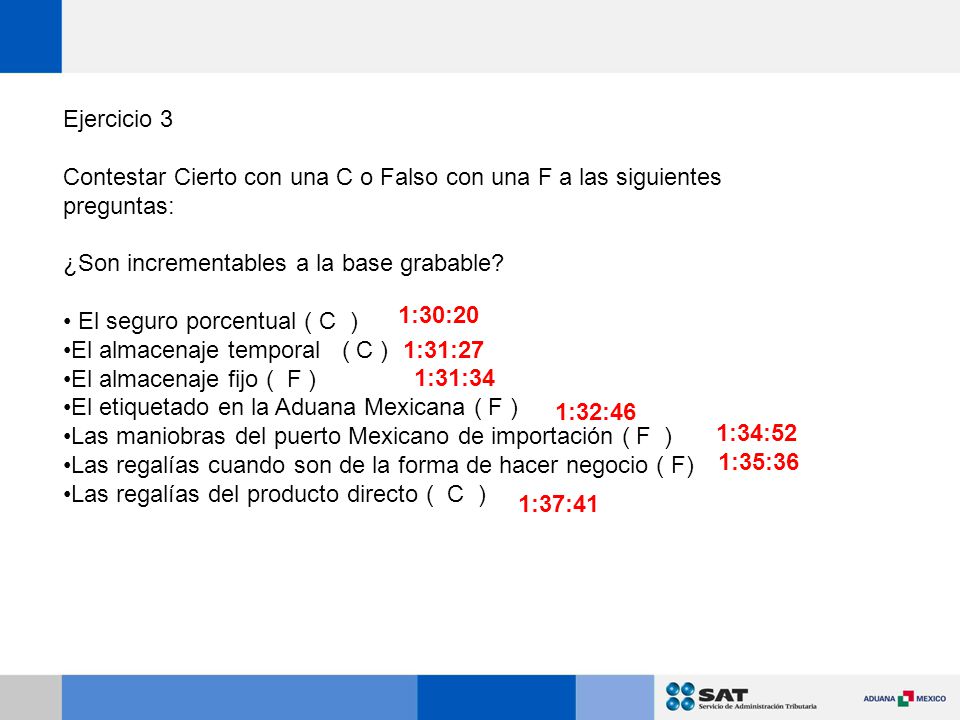 Ejercicio 3 Contestar Cierto con una C o Falso con una F a las siguientes preguntas: ¿Son incrementables a la base grabable