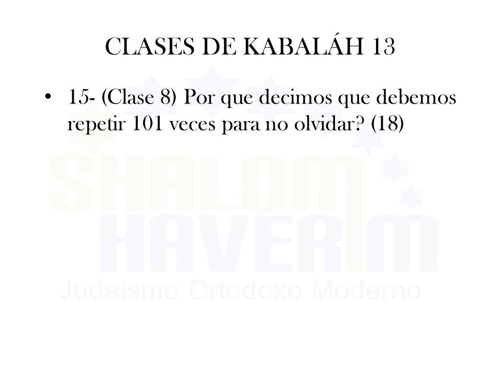 CLASES DE KABALÁH (Clase 8) Por que decimos que debemos repetir 101 veces para no olvidar.