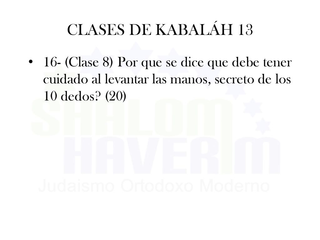 CLASES DE KABALÁH (Clase 8) Por que se dice que debe tener cuidado al levantar las manos, secreto de los 10 dedos.