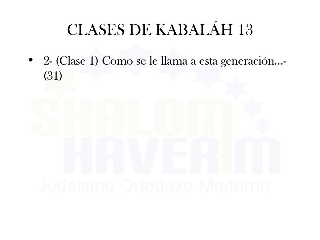 CLASES DE KABALÁH (Clase 1) Como se le llama a esta generación…- (31)