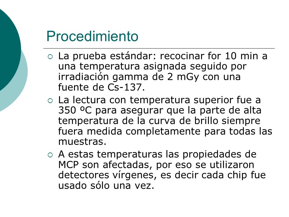 Procedimiento La prueba estándar: recocinar for 10 min a una temperatura asignada seguido por irradiación gamma de 2 mGy con una fuente de Cs-137.