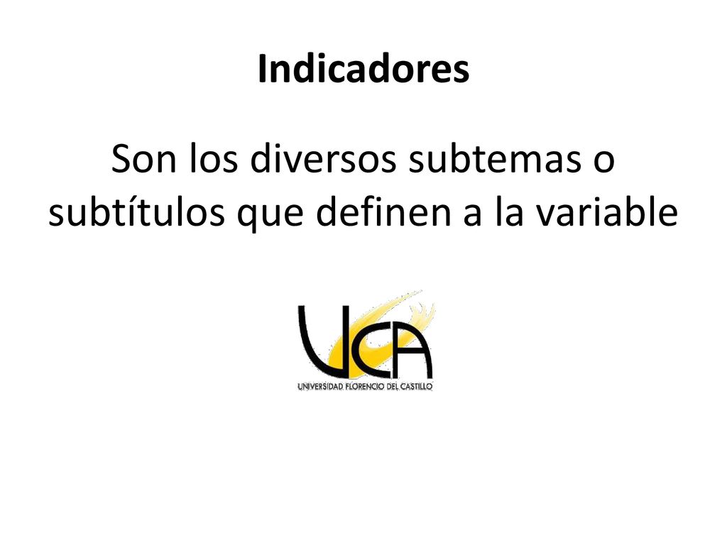 Son los diversos subtemas o subtítulos que definen a la variable