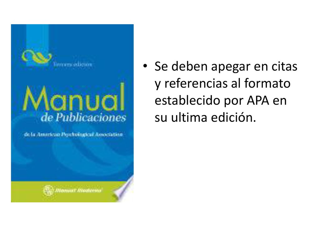 Se deben apegar en citas y referencias al formato establecido por APA en su ultima edición.