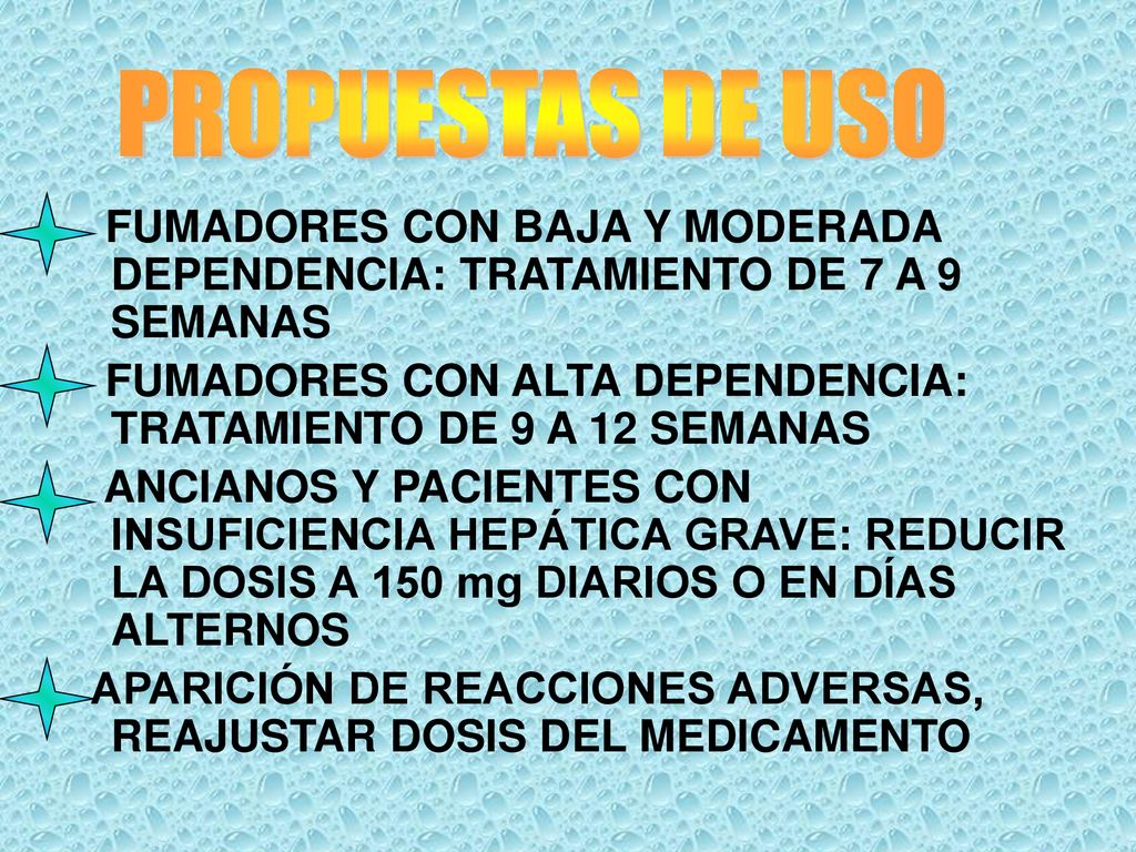 PROPUESTAS DE USO FUMADORES CON BAJA Y MODERADA DEPENDENCIA: TRATAMIENTO DE 7 A 9 SEMANAS.
