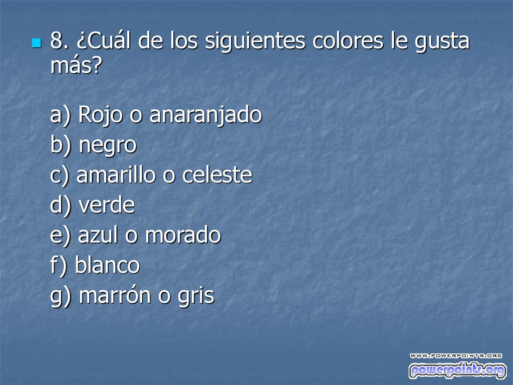 8. ¿Cuál de los siguientes colores le gusta más a) Rojo o anaranjado