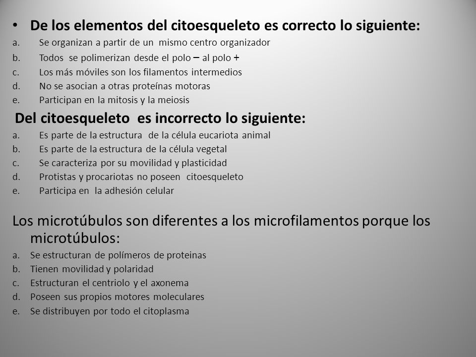 De los elementos del citoesqueleto es correcto lo siguiente: