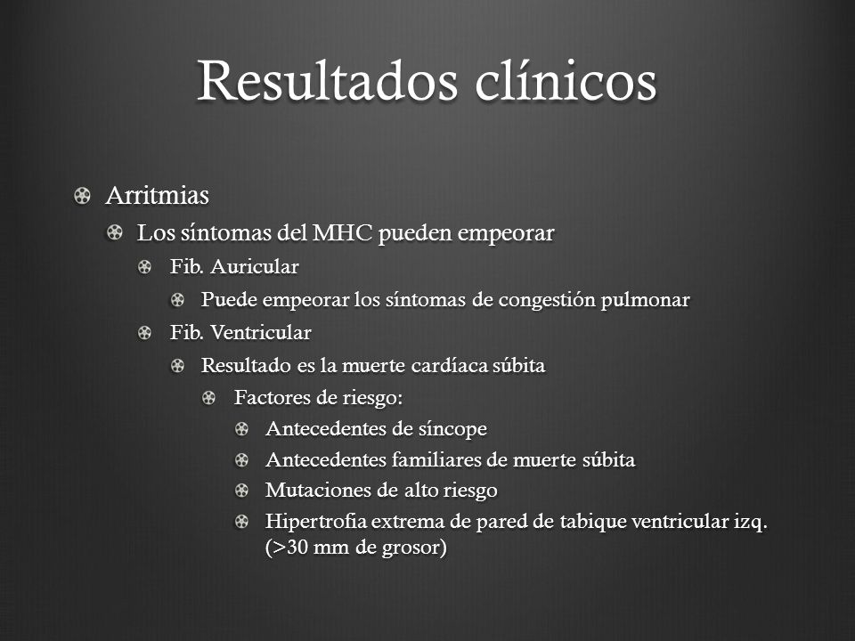 Resultados clínicos Arritmias Los síntomas del MHC pueden empeorar