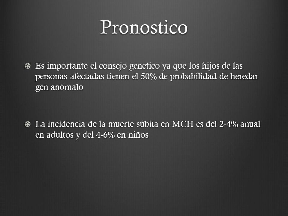 Pronostico Es importante el consejo genetico ya que los hijos de las personas afectadas tienen el 50% de probabilidad de heredar gen anómalo.