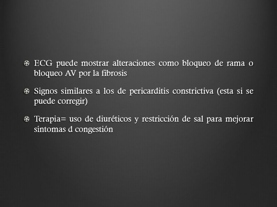 ECG puede mostrar alteraciones como bloqueo de rama o bloqueo AV por la fibrosis