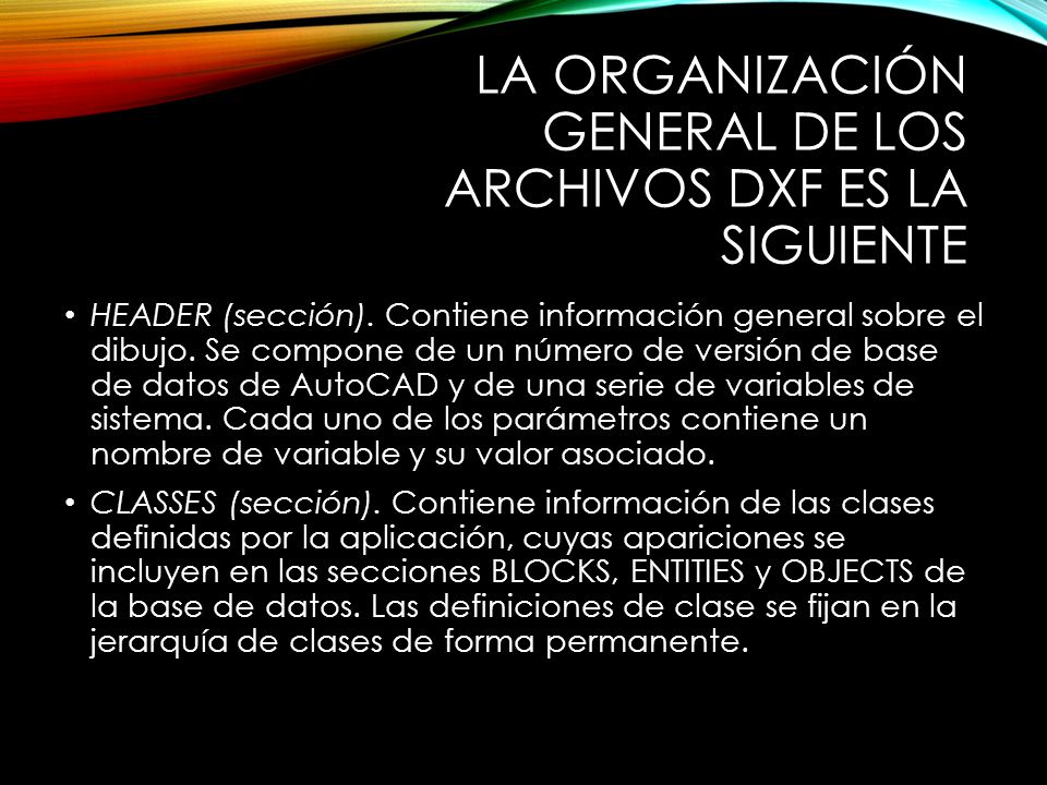 LA ORGANIZACIÓN GENERAL DE LOS ARCHIVOS DXF ES LA SIGUIENTE