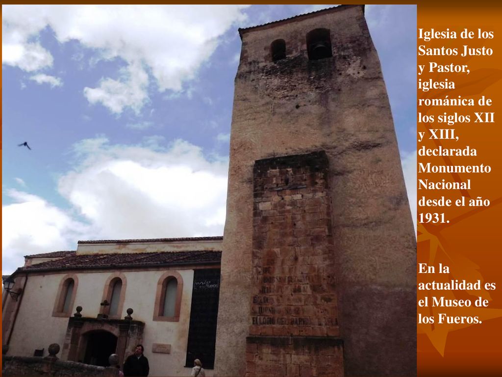 Iglesia de los Santos Justo y Pastor, iglesia románica de los siglos XII y XIII, declarada Monumento Nacional desde el año 1931.
