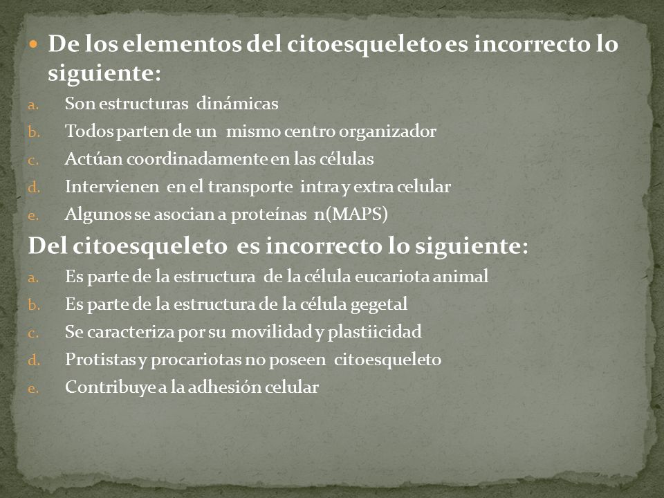 De los elementos del citoesqueleto es incorrecto lo siguiente: