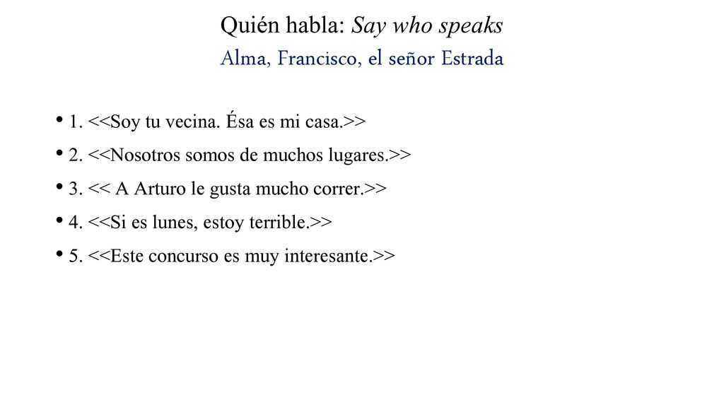 Quién habla: Say who speaks Alma, Francisco, el señor Estrada