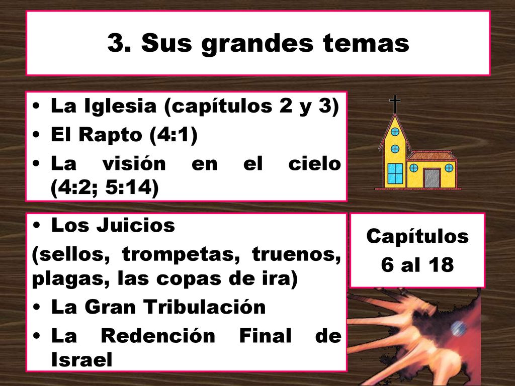 3. Sus grandes temas La Iglesia (capítulos 2 y 3) El Rapto (4:1)