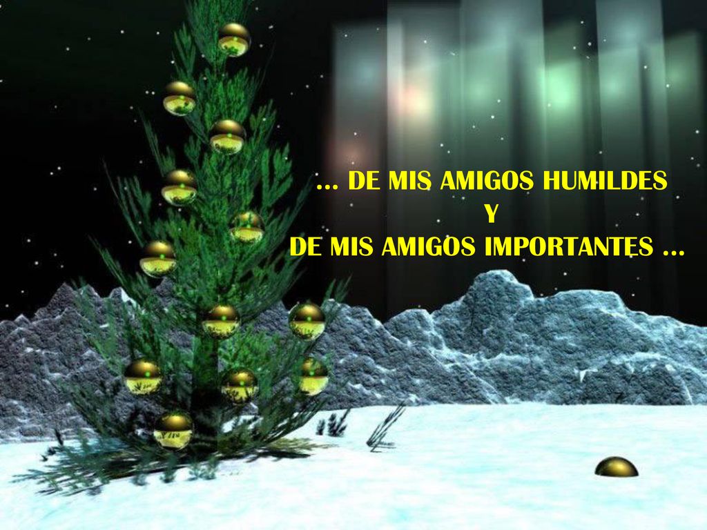… DE MIS AMIGOS HUMILDES Y DE MIS AMIGOS IMPORTANTES …