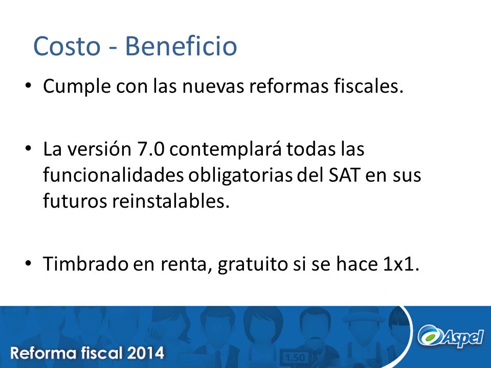 Costo - Beneficio Cumple con las nuevas reformas fiscales.