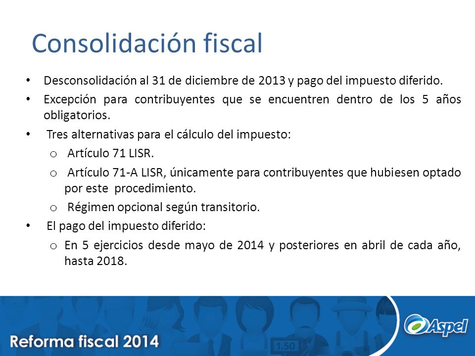 Consolidación fiscal Desconsolidación al 31 de diciembre de 2013 y pago del impuesto diferido.