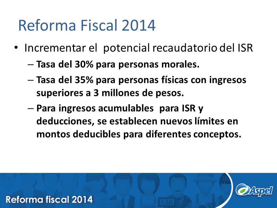 Reforma Fiscal 2014 Incrementar el potencial recaudatorio del ISR