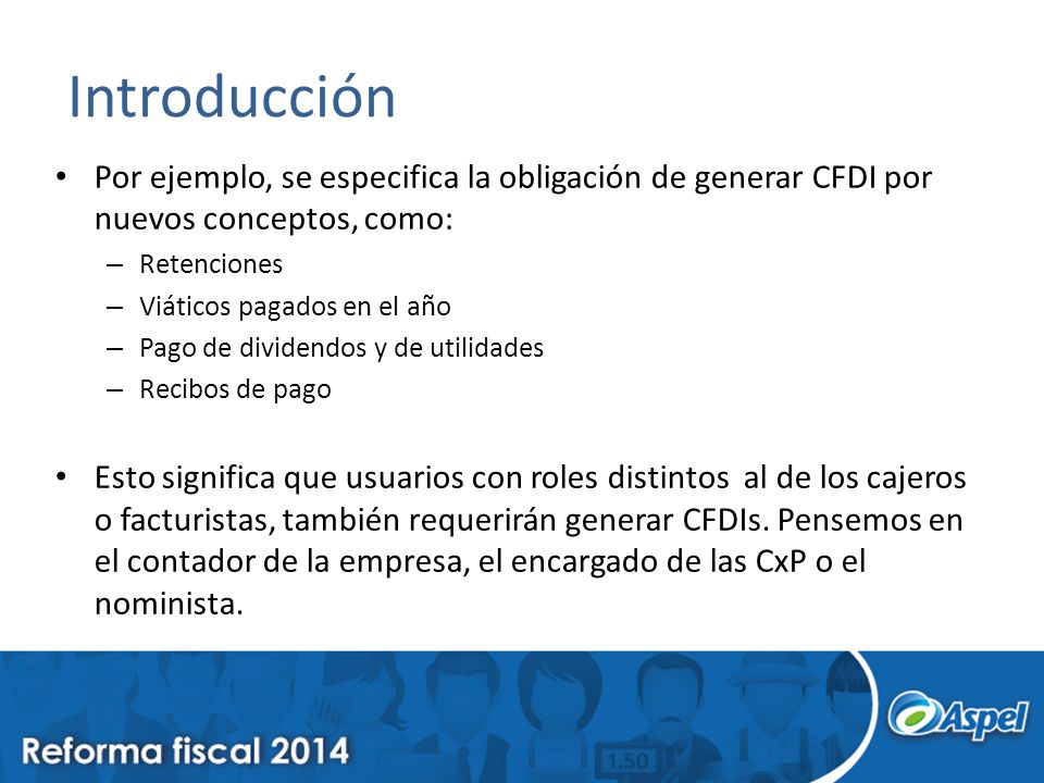Introducción Por ejemplo, se especifica la obligación de generar CFDI por nuevos conceptos, como: Retenciones.