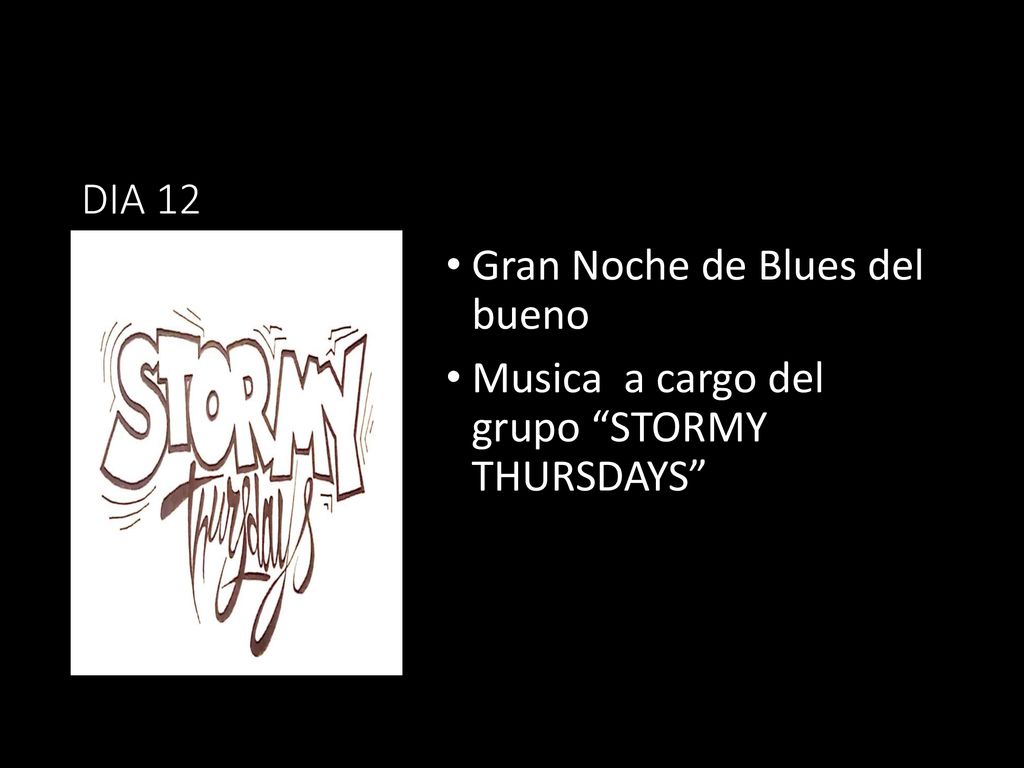 DIA 12 Gran Noche de Blues del bueno Musica a cargo del grupo STORMY THURSDAYS