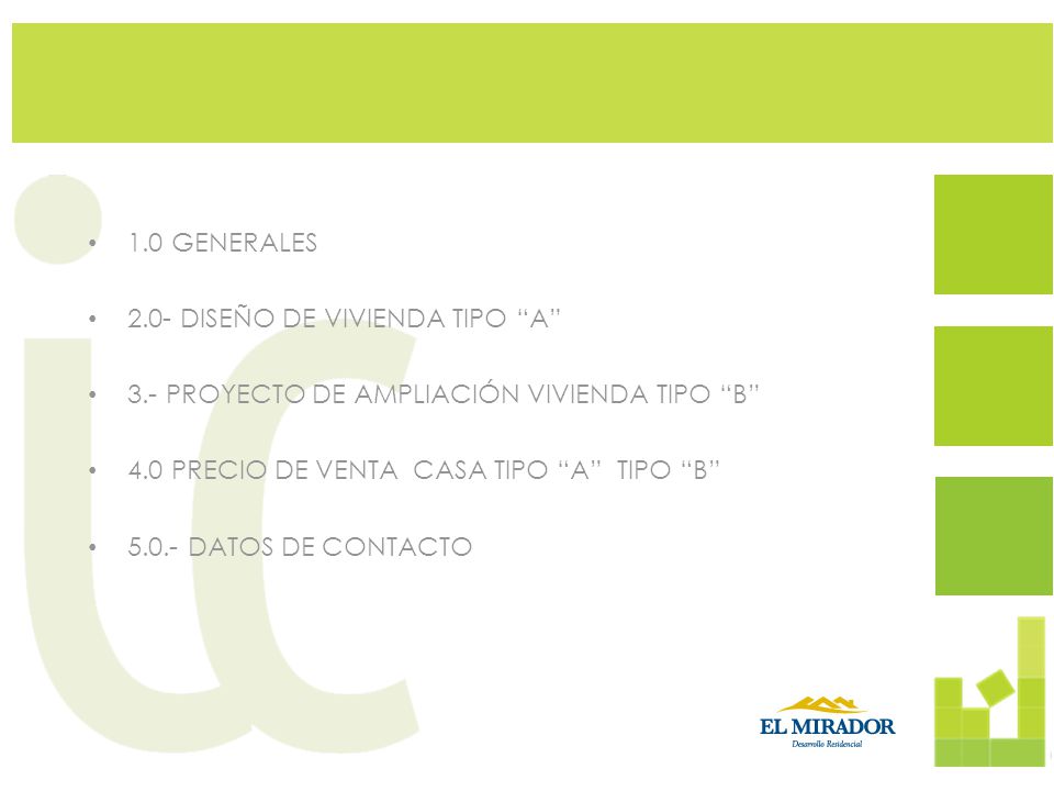1.0 GENERALES 2.0- DISEÑO DE VIVIENDA TIPO A 3.- PROYECTO DE AMPLIACIÓN VIVIENDA TIPO B 4.0 PRECIO DE VENTA CASA TIPO A TIPO B