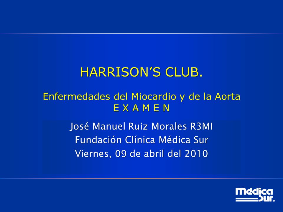 HARRISON’S CLUB. Enfermedades del Miocardio y de la Aorta E X A M E N