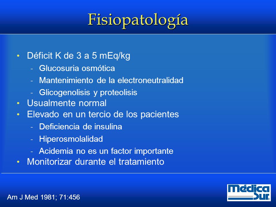 Fisiopatología Déficit K de 3 a 5 mEq/kg Usualmente normal