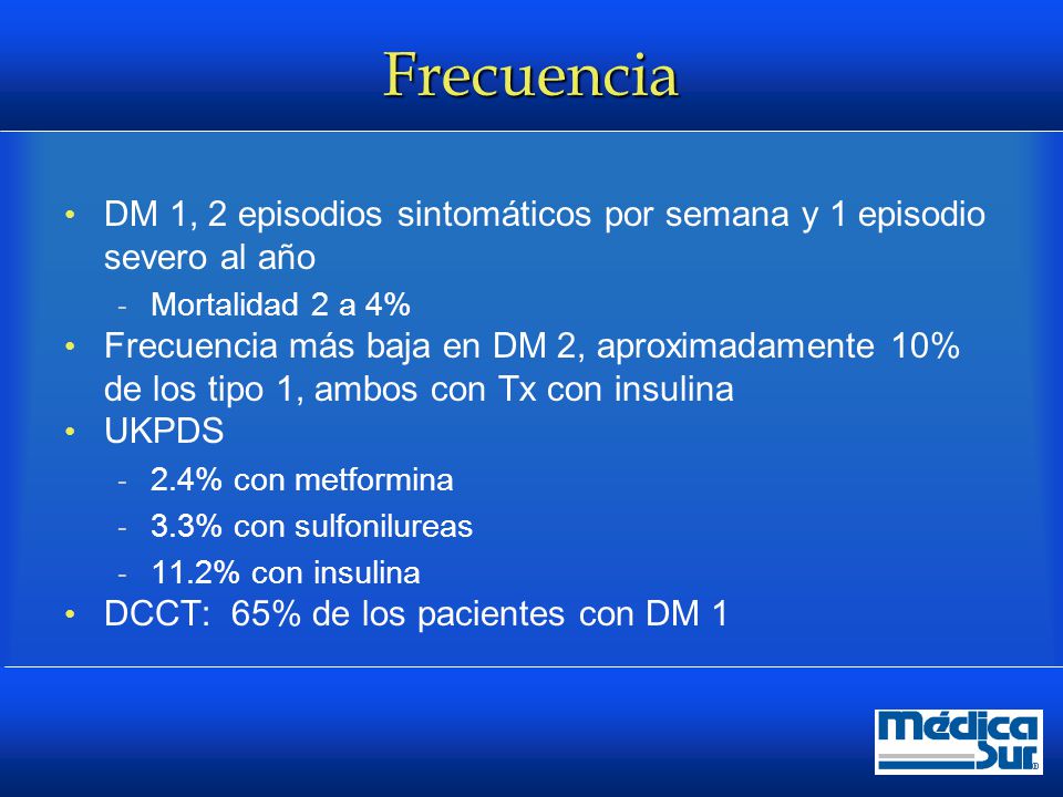 Frecuencia DM 1, 2 episodios sintomáticos por semana y 1 episodio severo al año. Mortalidad 2 a 4%