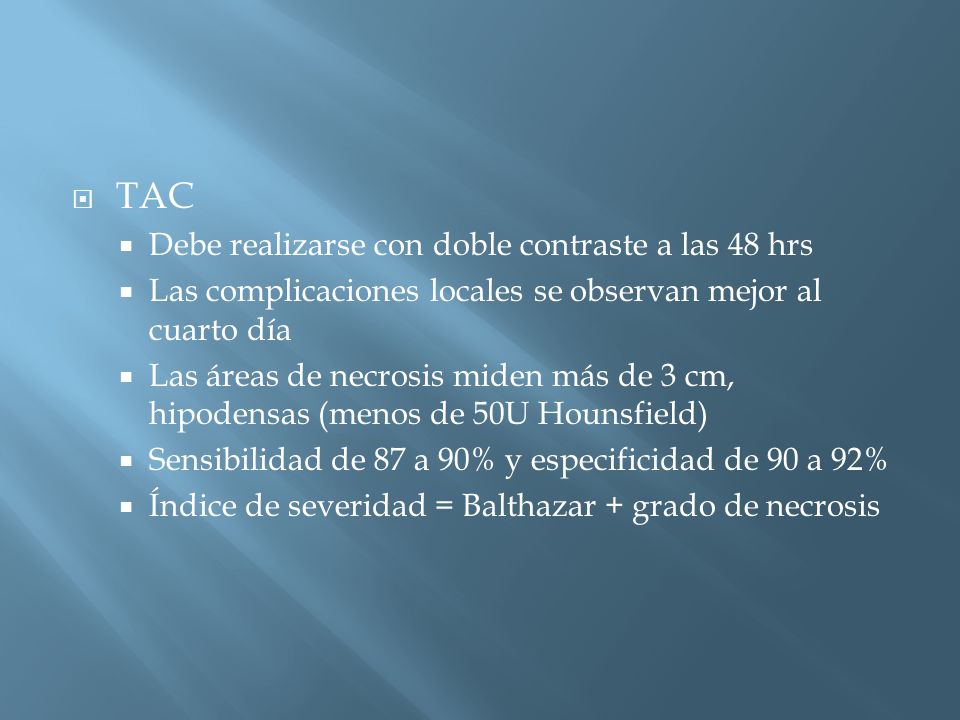 TAC Debe realizarse con doble contraste a las 48 hrs