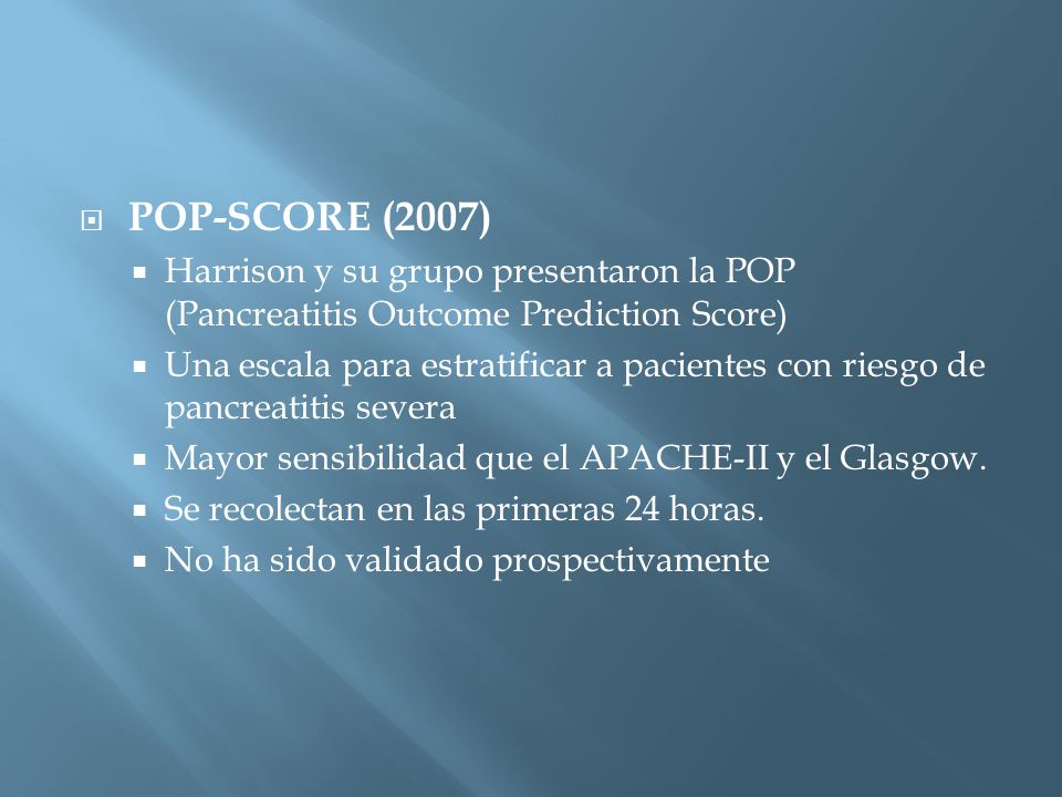 POP-SCORE (2007) Harrison y su grupo presentaron la POP (Pancreatitis Outcome Prediction Score)