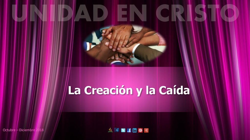 UNIDAD EN CRISTO La Creación y la Caída Octubre – Diciembre 2018