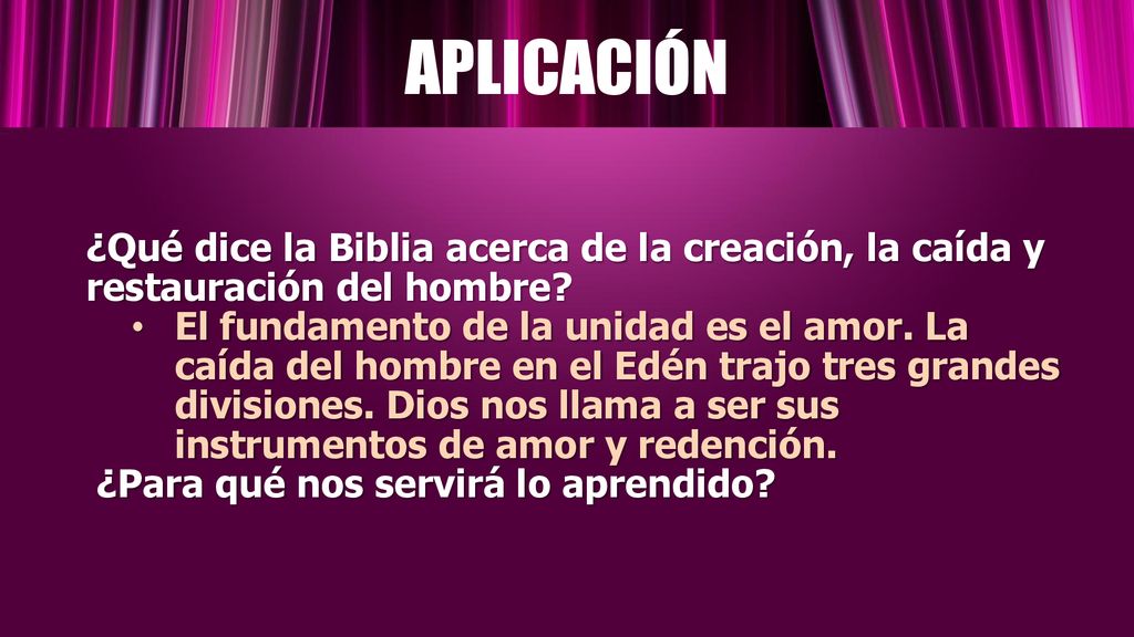 APLICACIÓN ¿Qué dice la Biblia acerca de la creación, la caída y restauración del hombre
