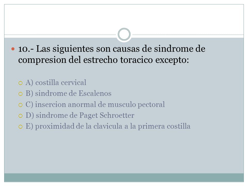 10.- Las siguientes son causas de sindrome de compresion del estrecho toracico excepto: