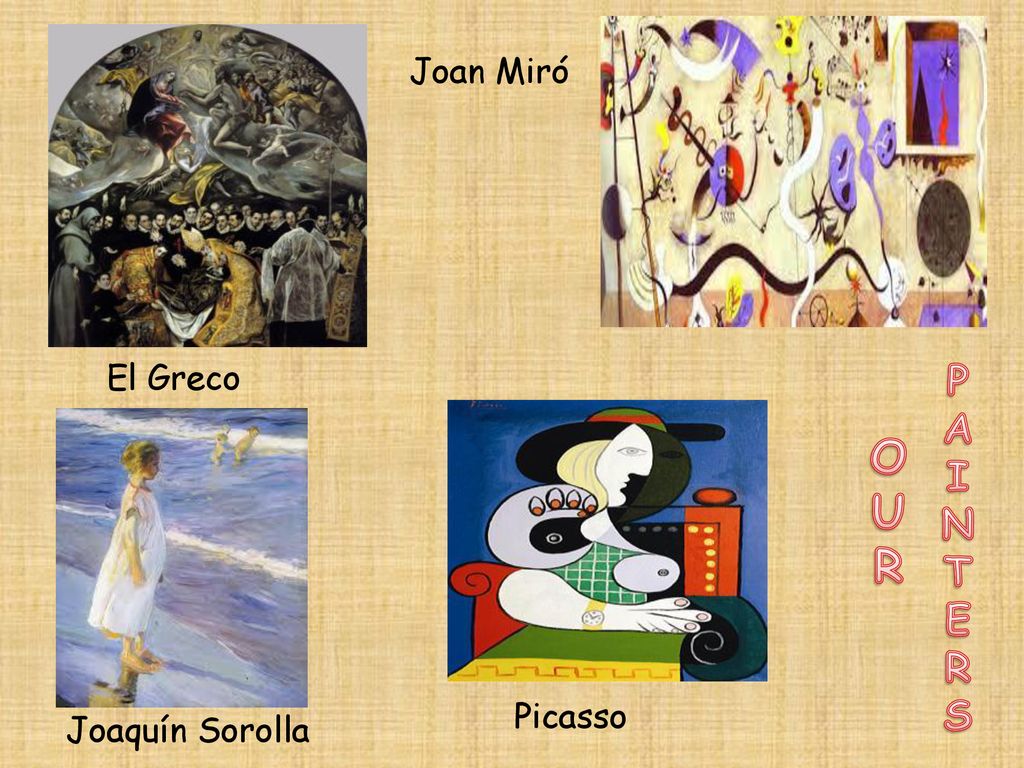 Joan Miró El Greco P A I N T E R S O U R Picasso Joaquín Sorolla
