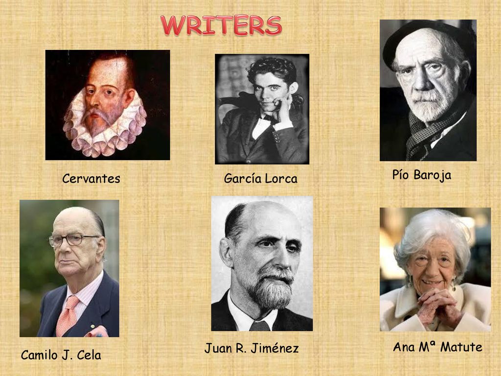 WRITERS Pío Baroja Cervantes García Lorca Juan R. Jiménez