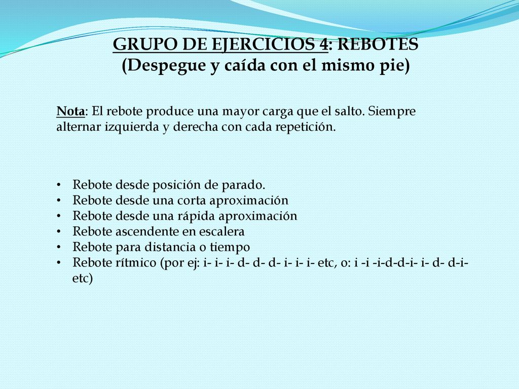 GRUPO DE EJERCICIOS 4: REBOTES (Despegue y caída con el mismo pie)