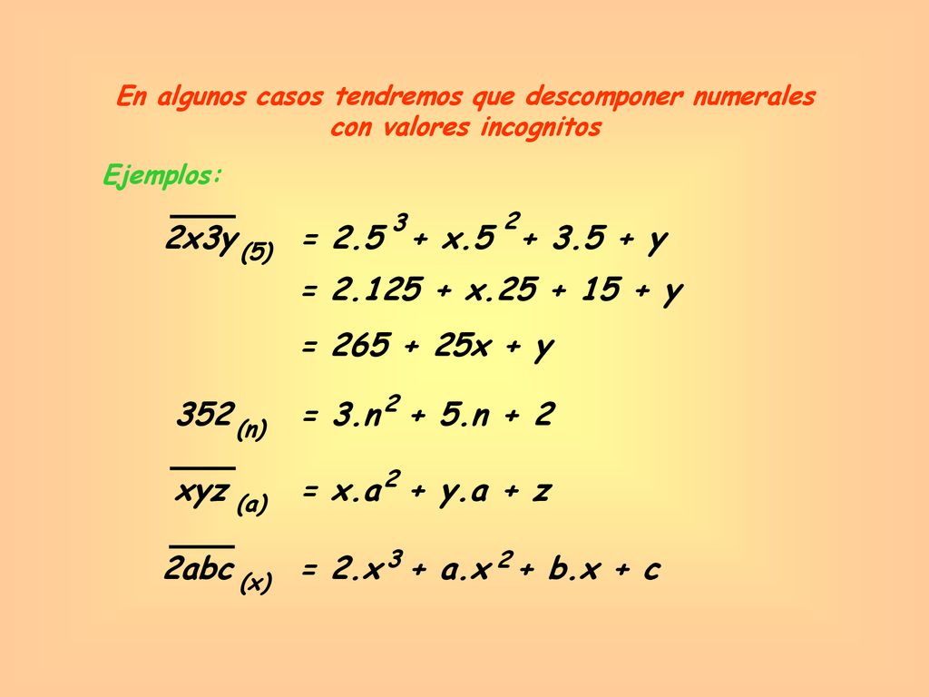 En algunos casos tendremos que descomponer numerales con valores incognitos